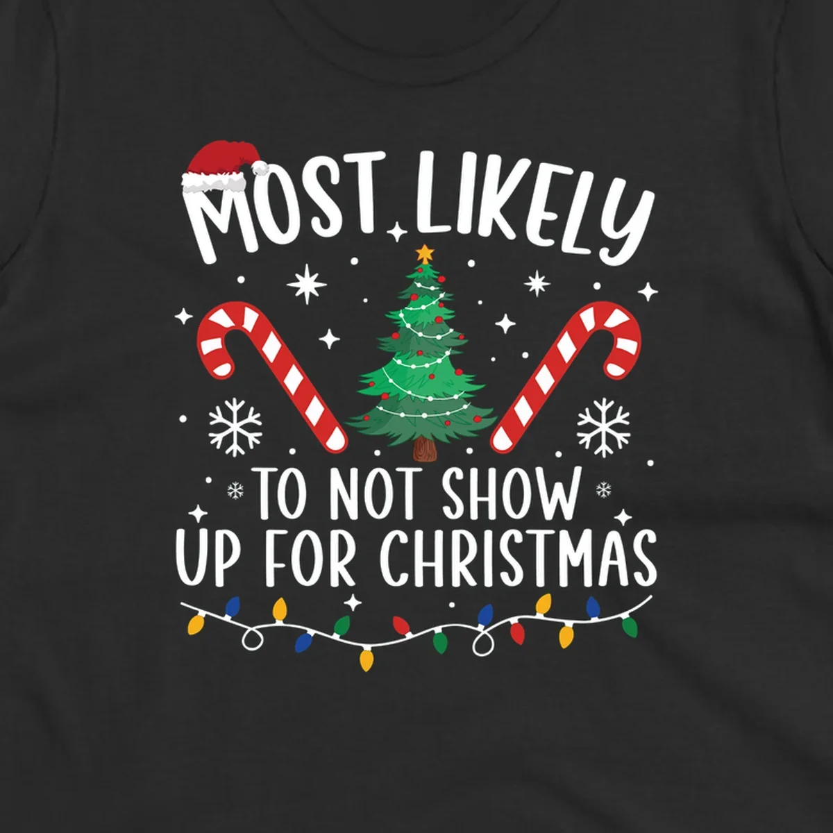 Most Likely To Not Show Up For Christmas text and graphics. Funny holiday design.