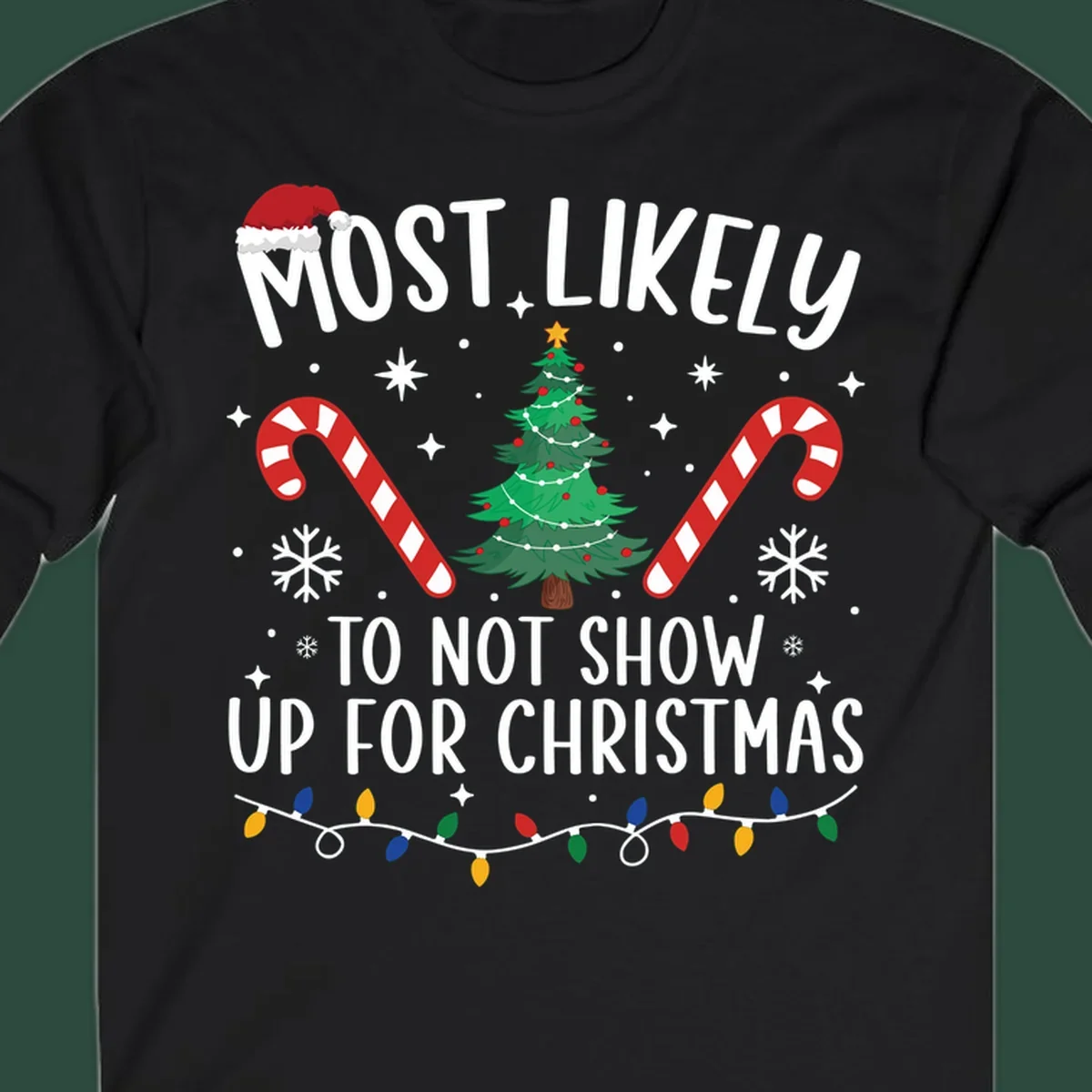 Most Likely To Not Show Up For Christmas text and graphics. Funny holiday design.