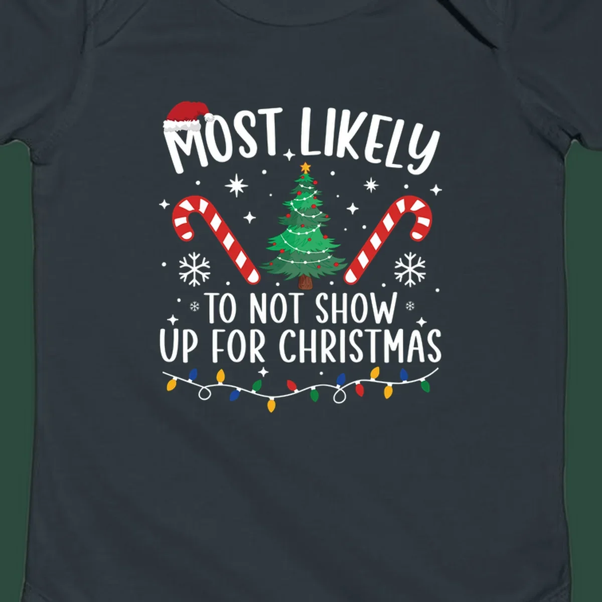 Most Likely To Not Show Up For Christmas text and graphics. Funny holiday design.