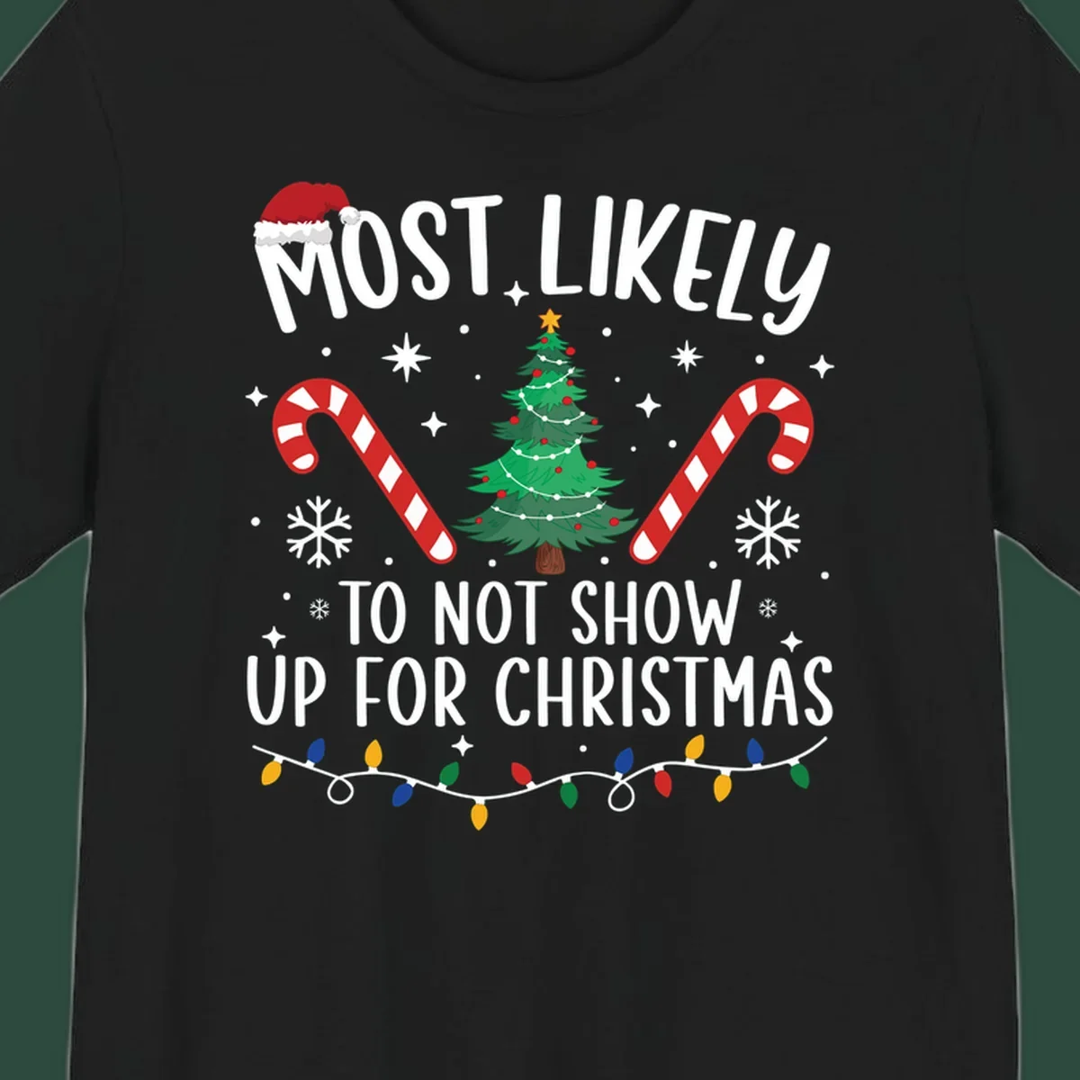 Most Likely To Not Show Up For Christmas text and graphics. Funny holiday design.