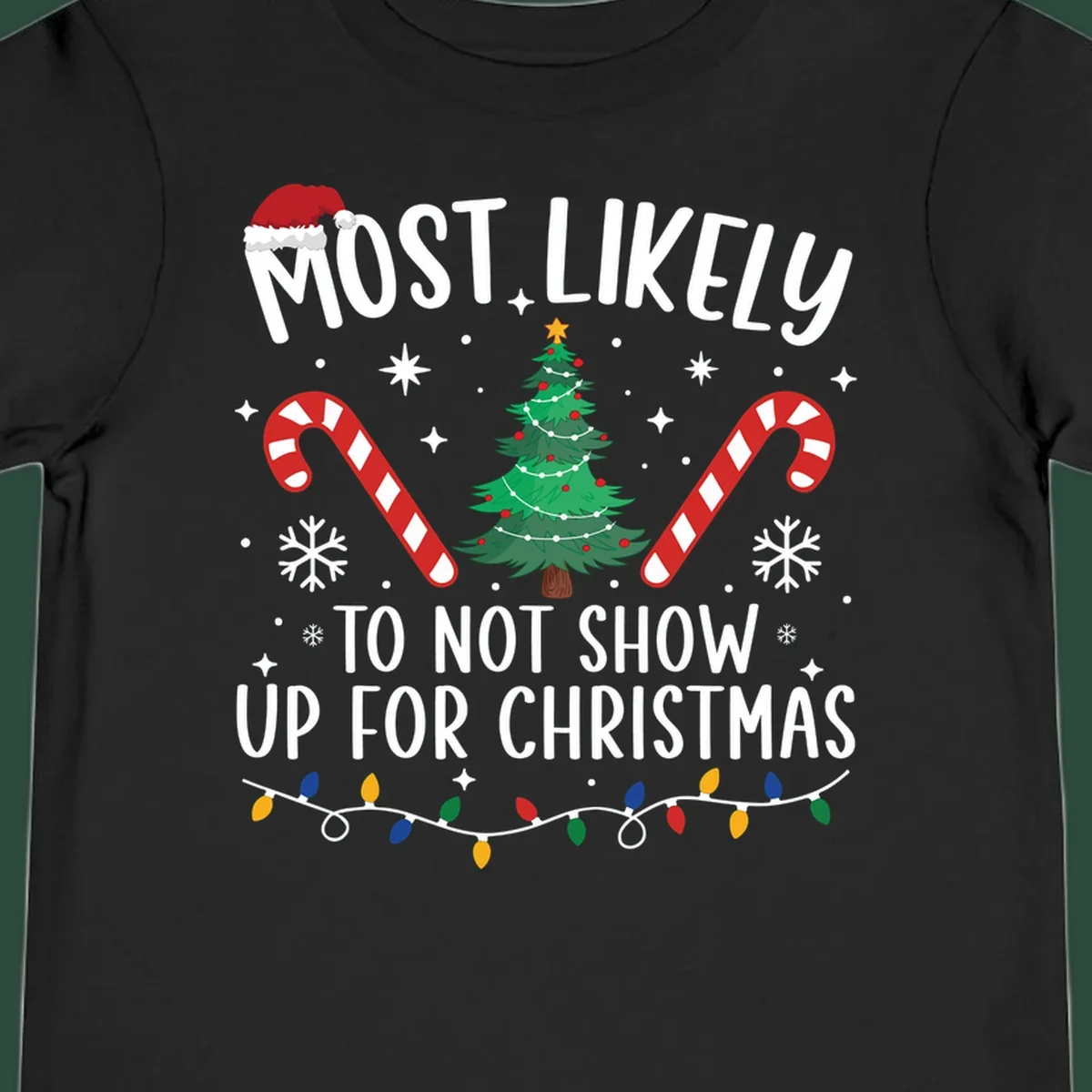 Most Likely To Not Show Up For Christmas text and graphics. Funny holiday design.