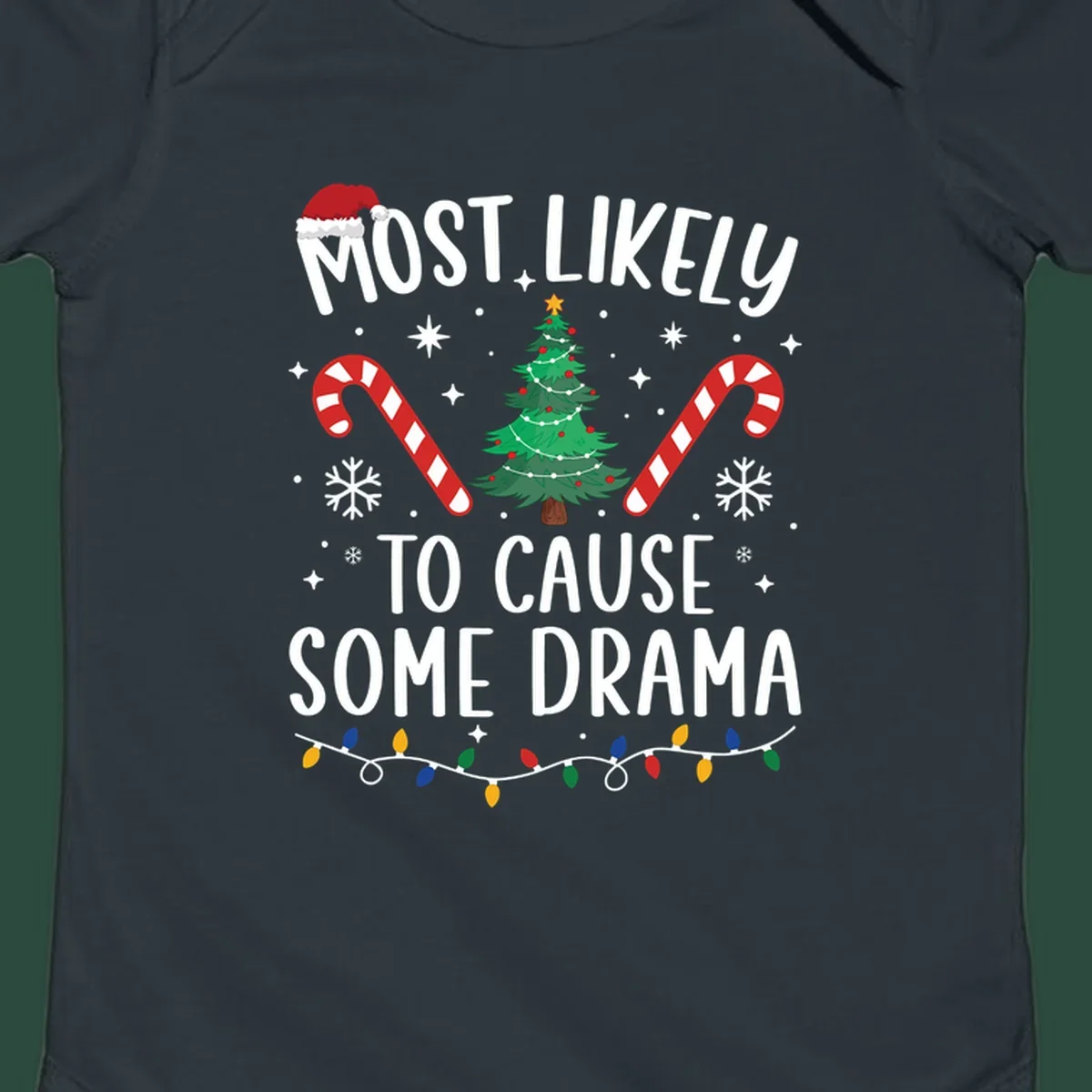 Most Likely To Cause Some Drama Christmas text with tree and decorations. Christmas crew shirt.