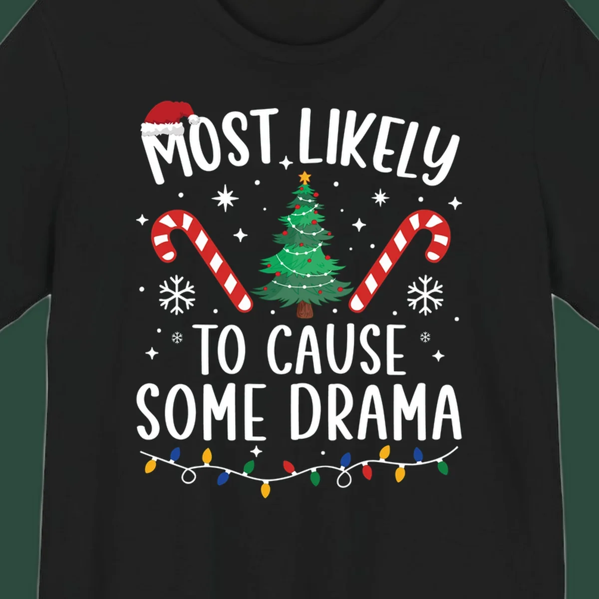 Most Likely To Cause Some Drama Christmas text with tree and decorations. Christmas crew shirt.