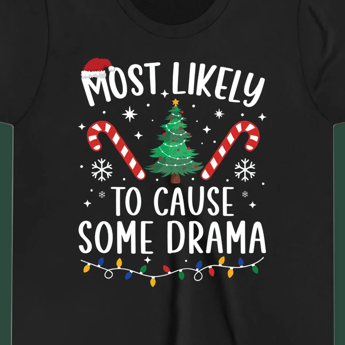 Most Likely To Cause Some Drama Christmas text with tree and decorations. Christmas crew shirt.