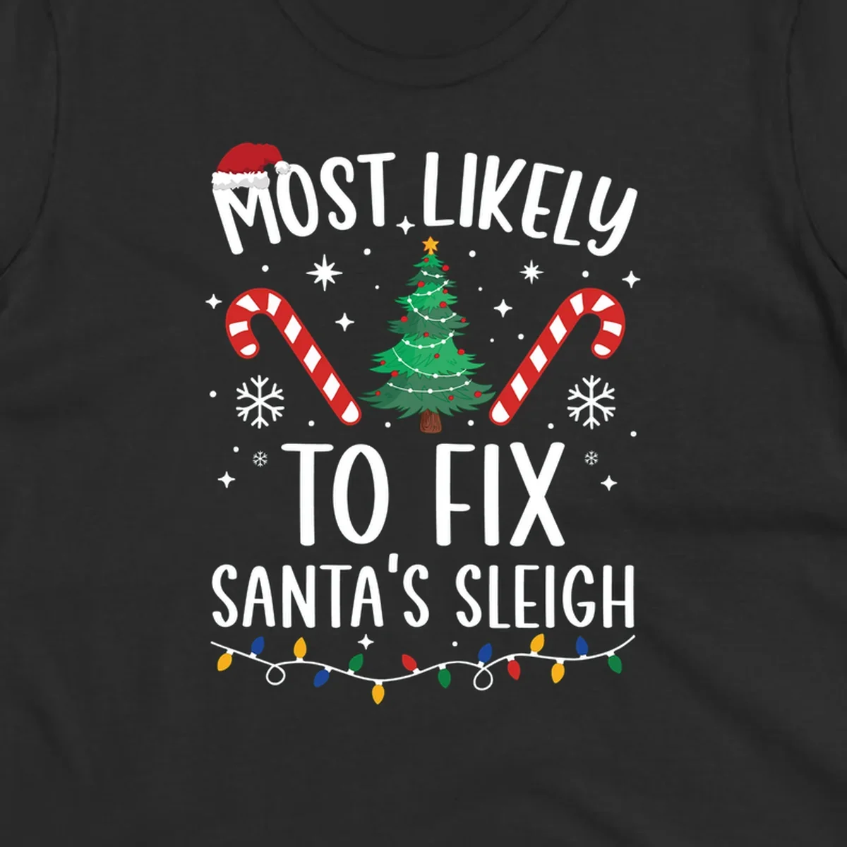 Most Likely To Fix Santa's Sleigh Christmas design with text, tree, candy canes, and lights.