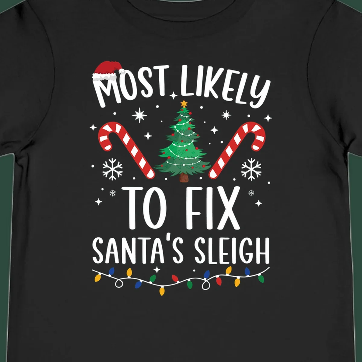 Most Likely To Fix Santa's Sleigh Christmas design with text, tree, candy canes, and lights.