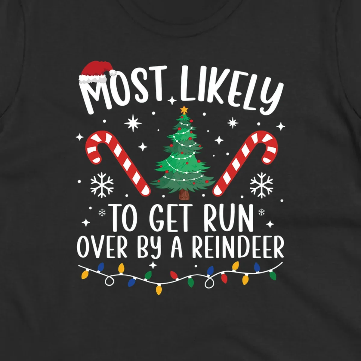 Most likely to get run over by reindeer Christmas design with tree, candy canes, and lights.