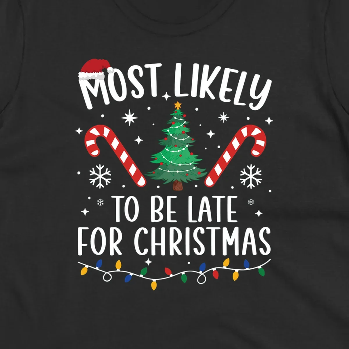 Most Likely To Be Late For Christmas design with Santa hat, tree, candy canes, and lights.