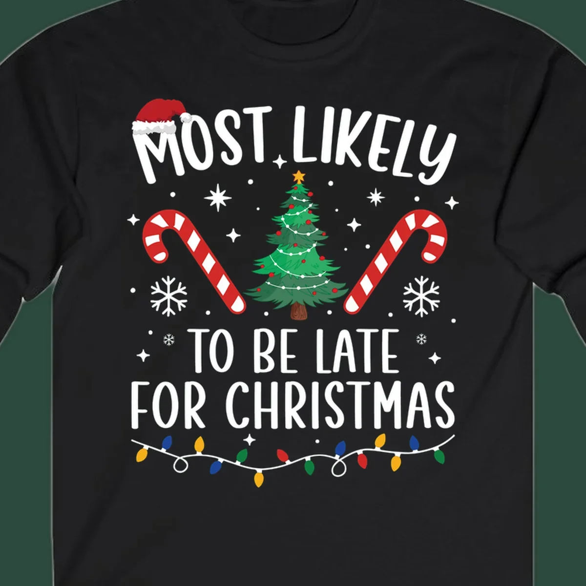 Most Likely To Be Late For Christmas design with Santa hat, tree, candy canes, and lights.