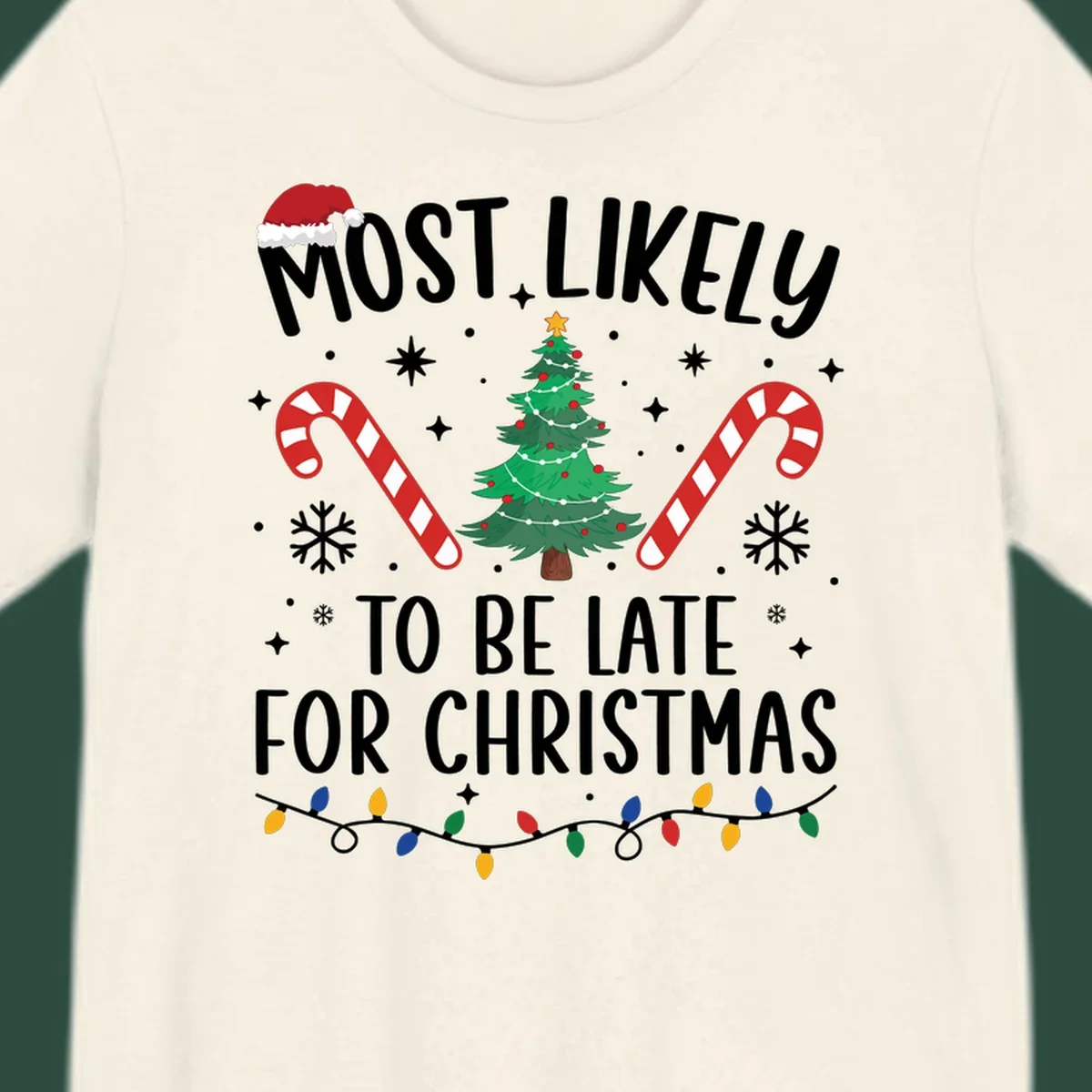 Most Likely To Be Late For Christmas design with Santa hat, tree, candy canes, and lights.