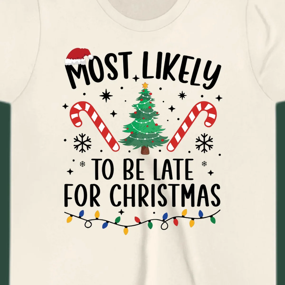 Most Likely To Be Late For Christmas design with Santa hat, tree, candy canes, and lights.