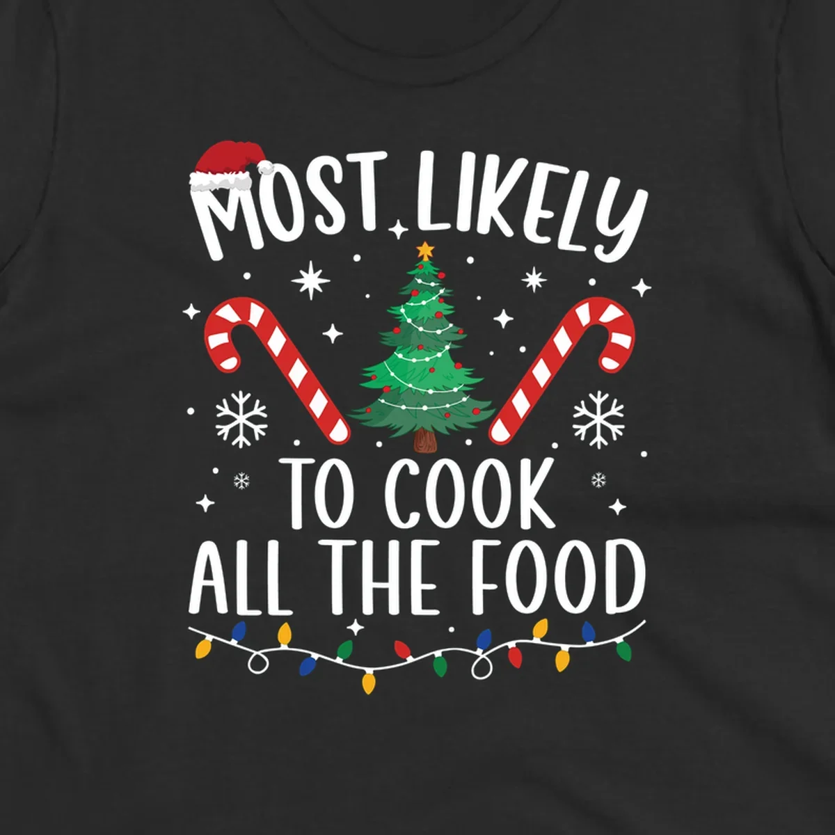 Most Likely To Cook All The Food Christmas design with Santa hat, tree, candy canes, and lights.