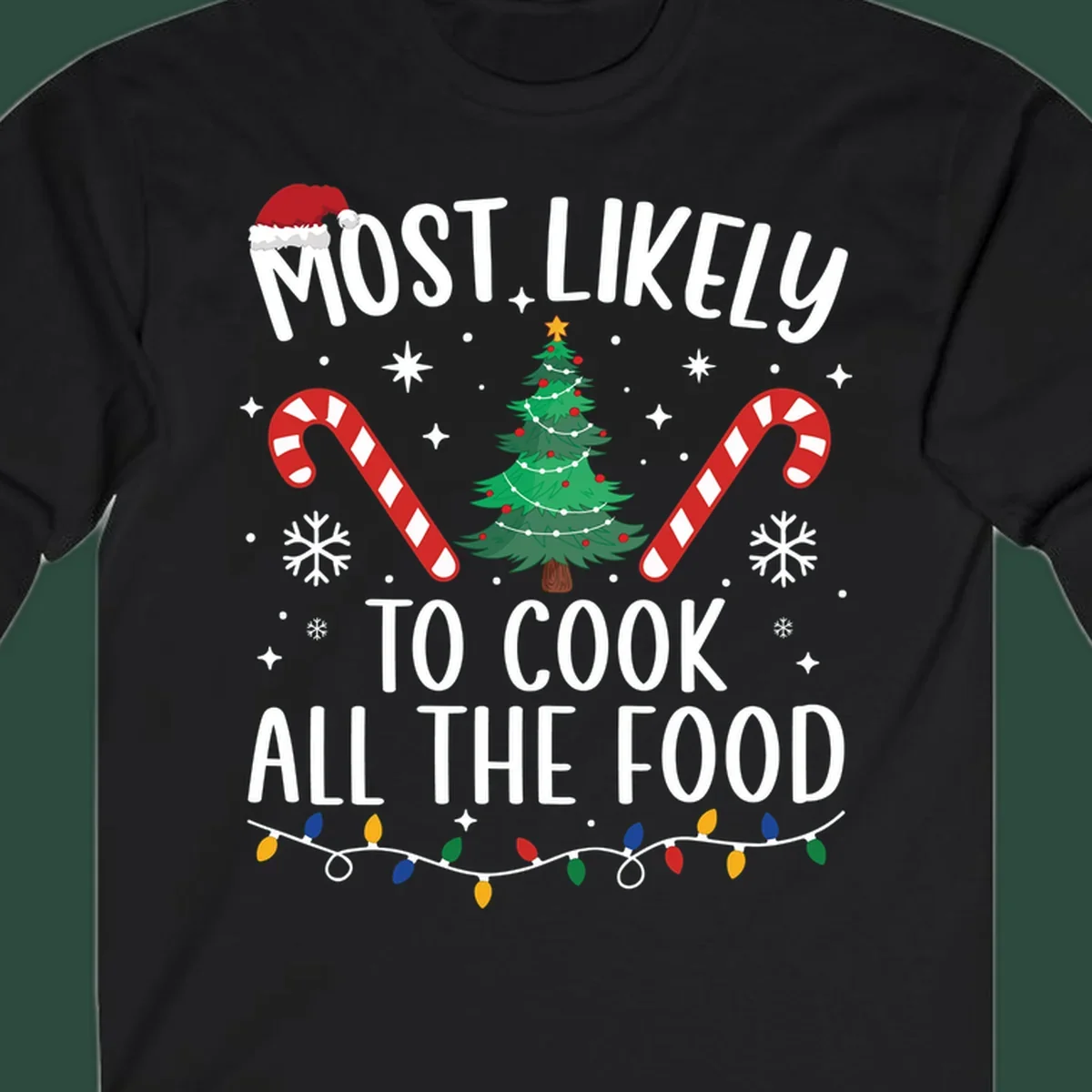 Most Likely To Cook All The Food Christmas design with Santa hat, tree, candy canes, and lights.