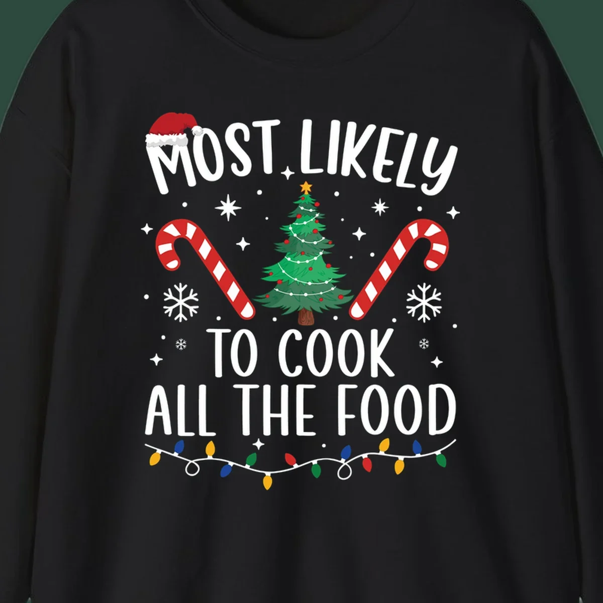 Most Likely To Cook All The Food Christmas design with Santa hat, tree, candy canes, and lights.