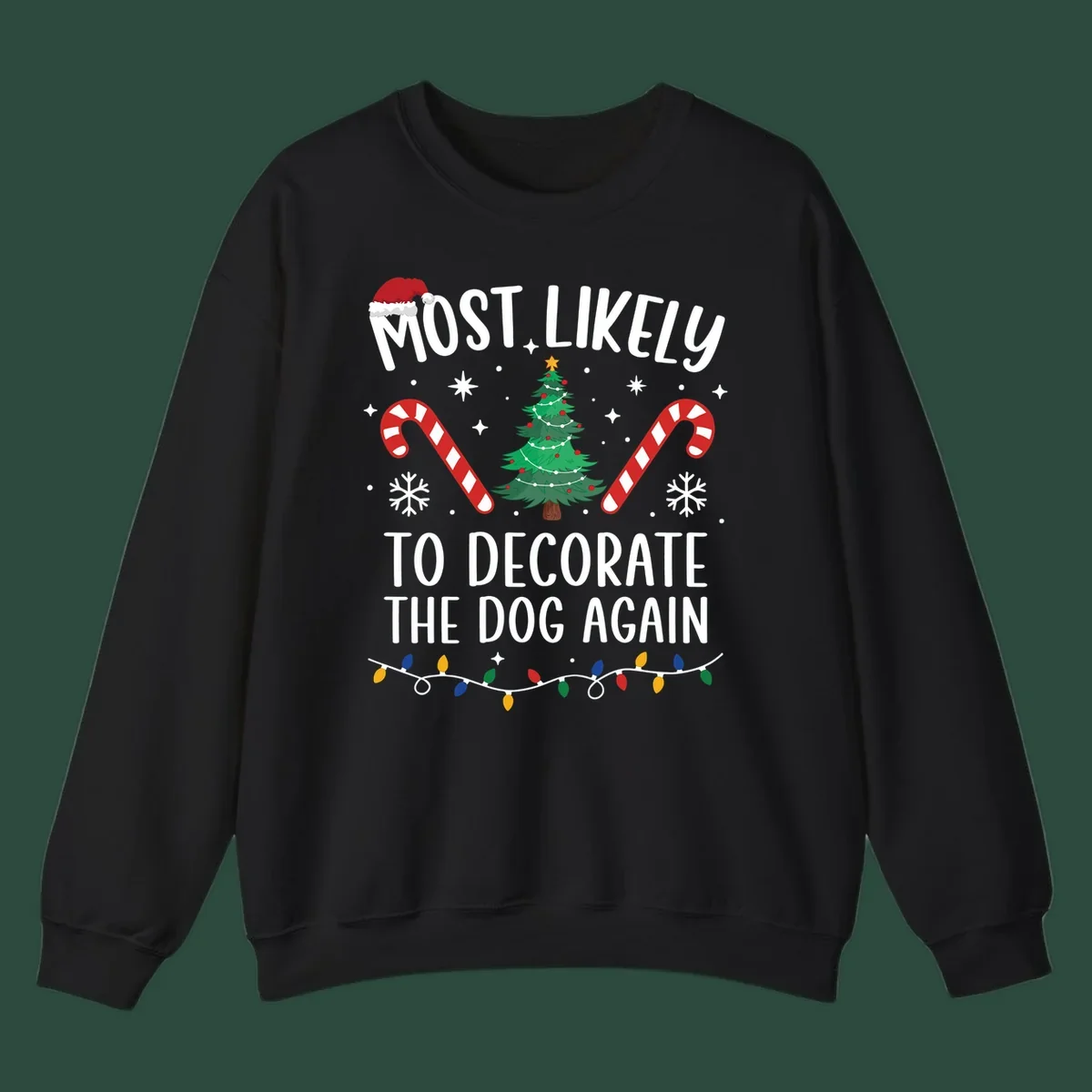 Most Likely To Decorate The Dog Again phrase with Christmas elements like Santa hat, tree, candy canes.