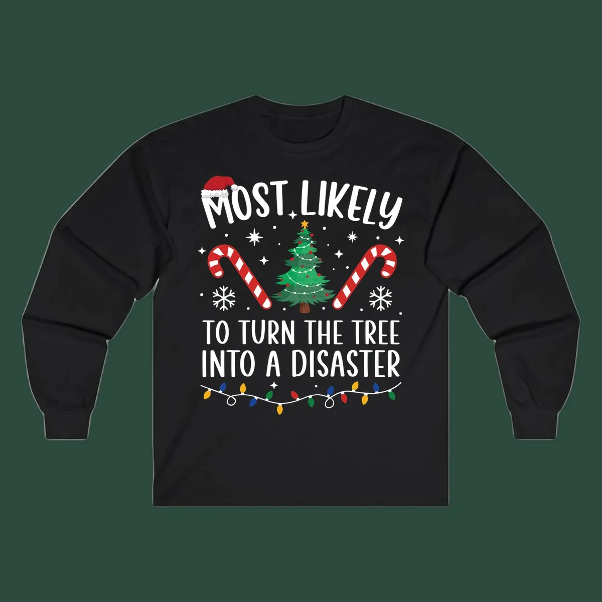 Most Likely To Turn Tree Into Disaster Christmas design with Santa hat, tree, candy canes, and lights.