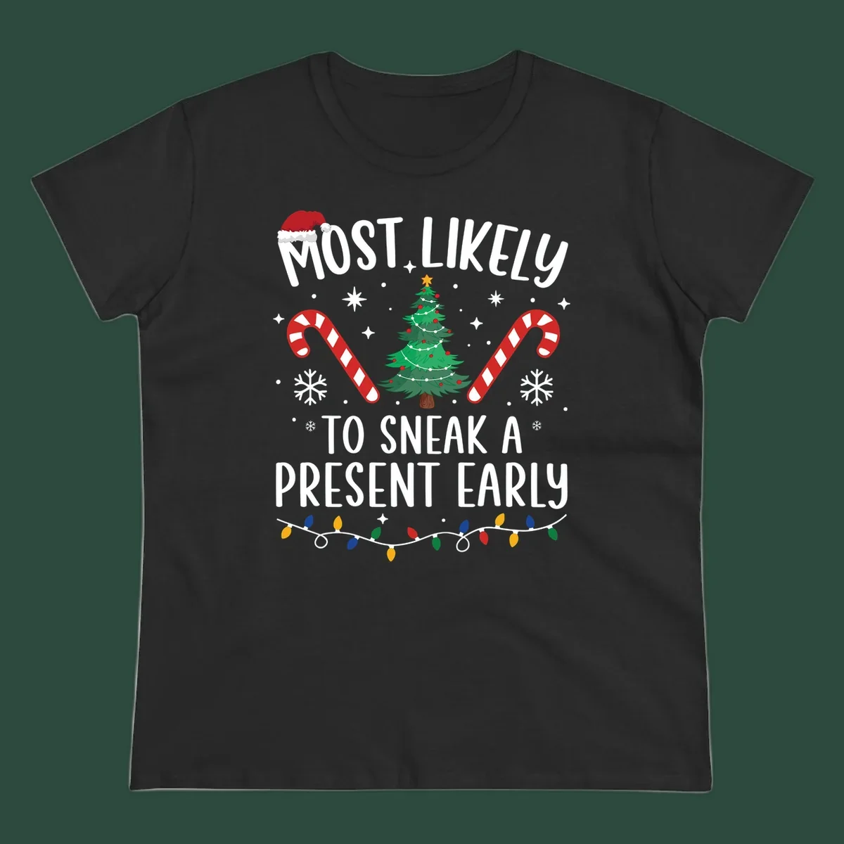 Most Likely To Sneak A Present Early Christmas design featuring text, a Santa hat, Christmas tree, candy canes, and lights.