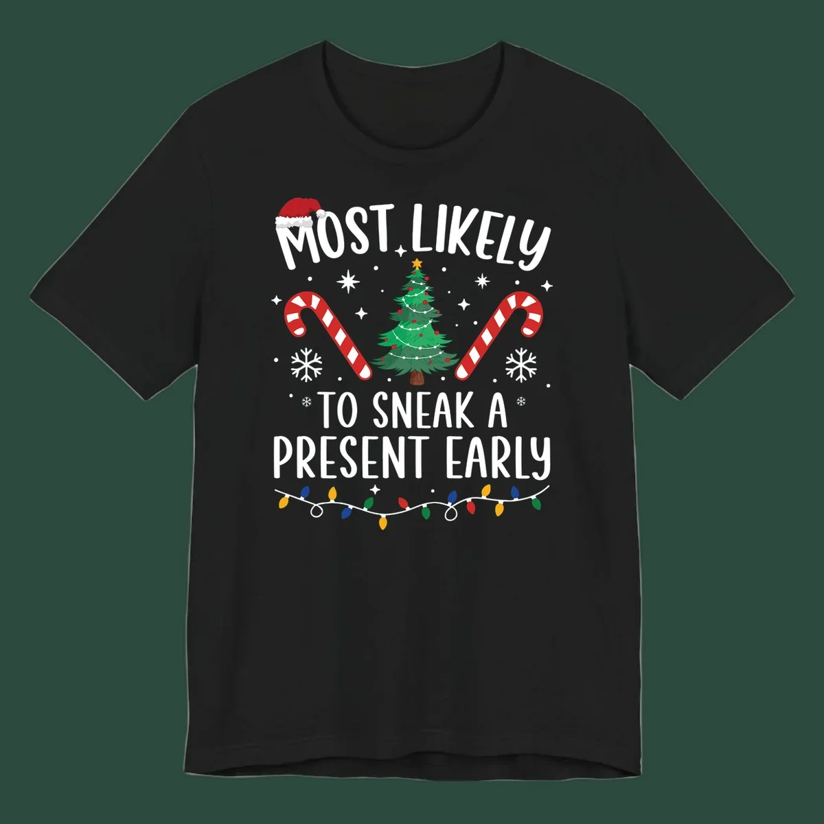 Most Likely To Sneak A Present Early Christmas design featuring text, a Santa hat, Christmas tree, candy canes, and lights.
