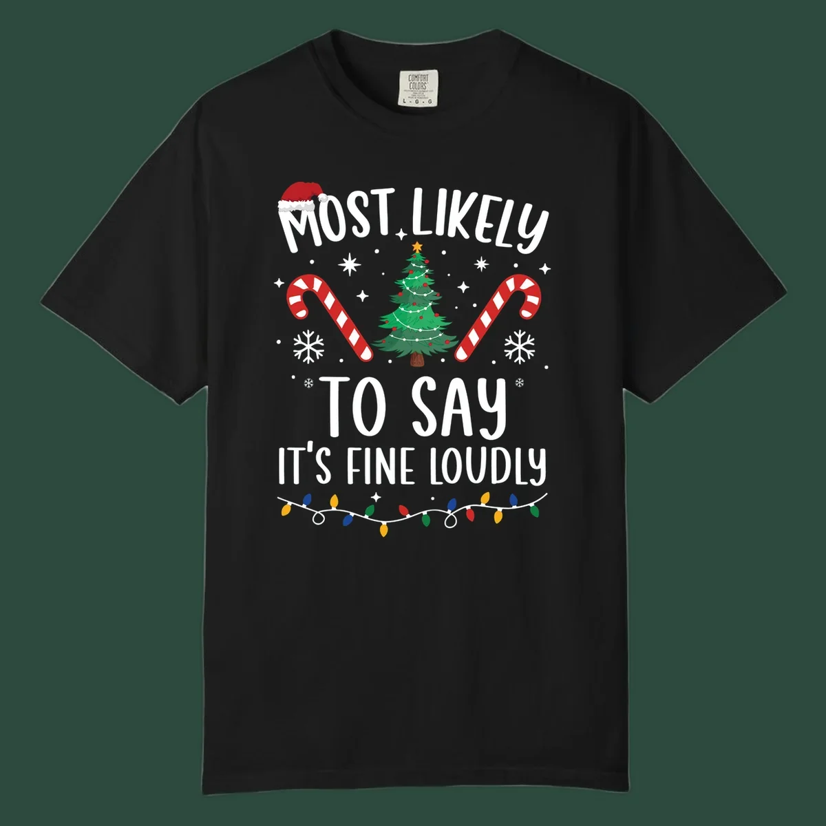 Most likely to say it's fine loudly Christmas design with tree, candy canes, and Santa hat.