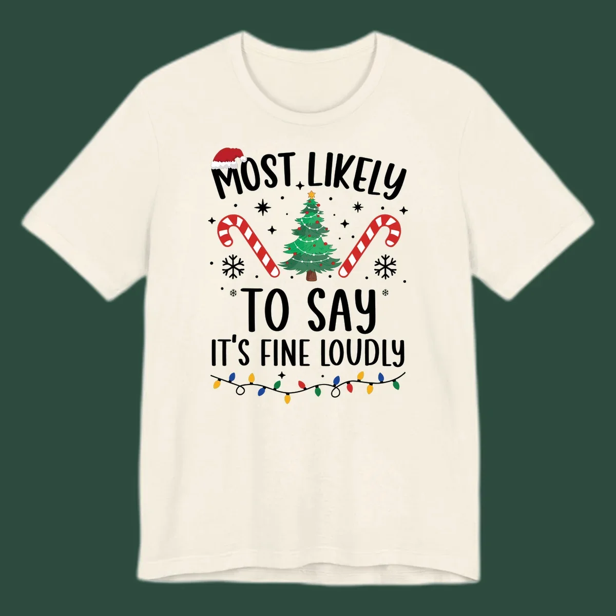 Most likely to say it's fine loudly Christmas design with tree, candy canes, and Santa hat.