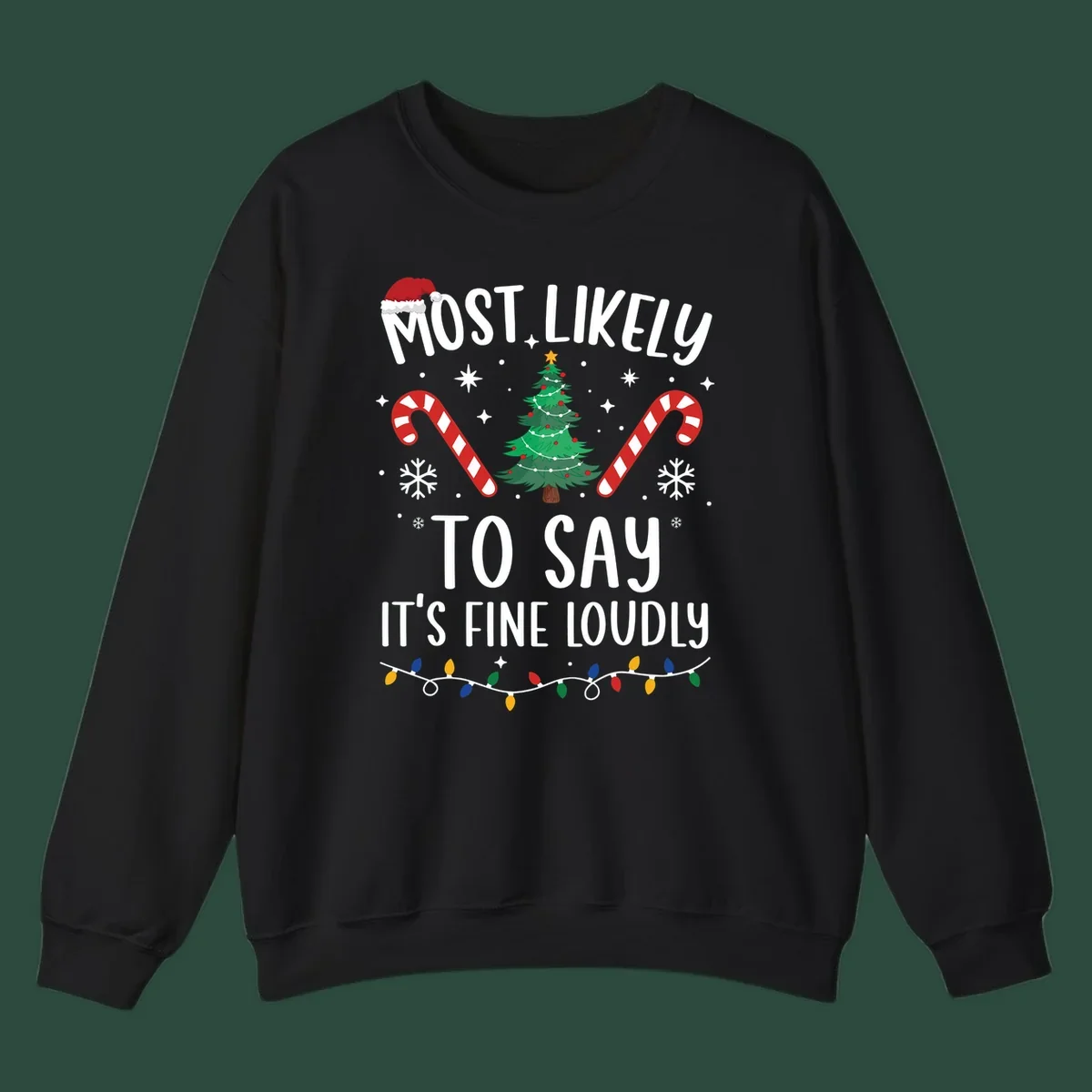Most likely to say it's fine loudly Christmas design with tree, candy canes, and Santa hat.