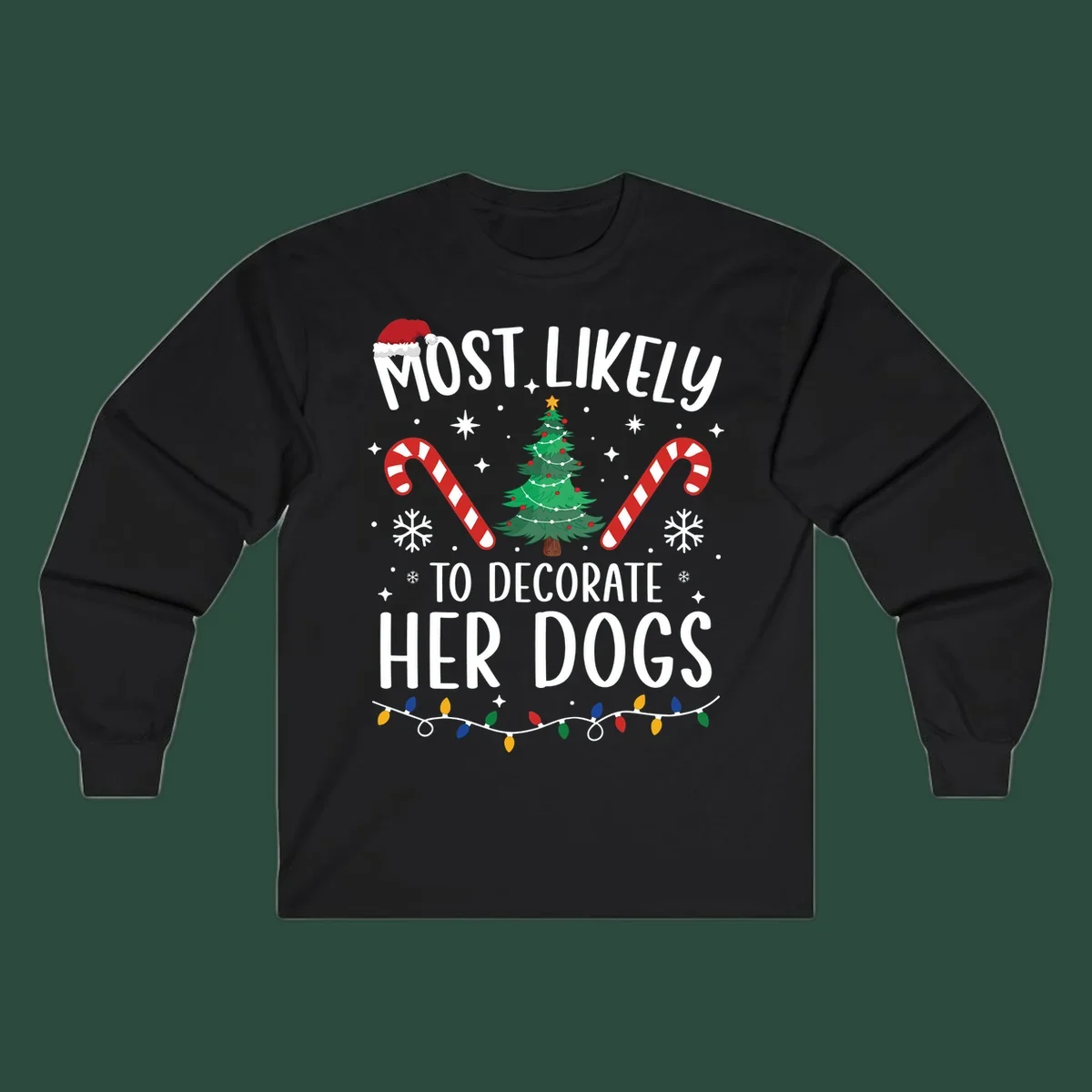 Most Likely To Decorate Her Dogs Christmas design with Santa hat, tree, candy canes, and lights.