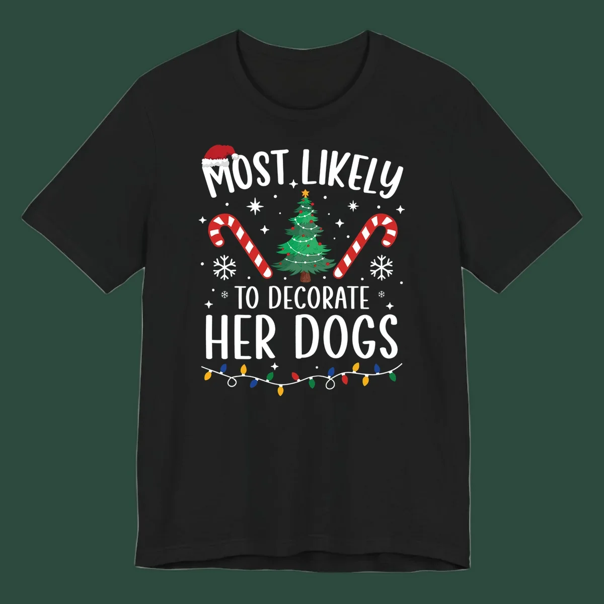 Most Likely To Decorate Her Dogs Christmas design with Santa hat, tree, candy canes, and lights.