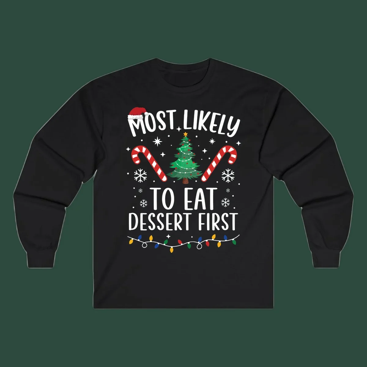 Most Likely To Eat Dessert First Christmas design with tree, candy canes, and Santa hat.