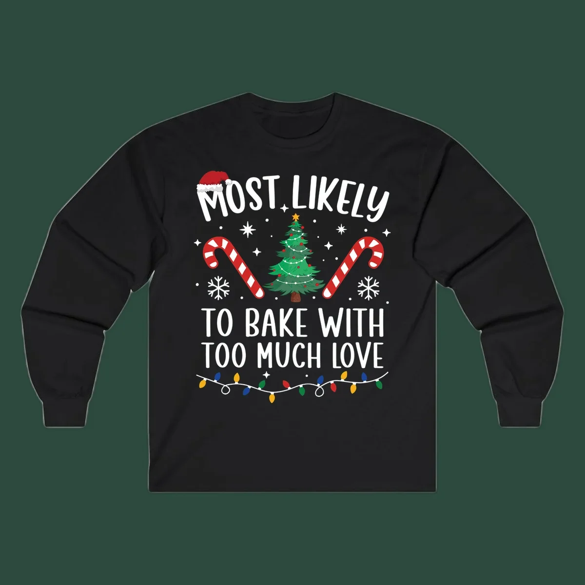 Most Likely To Bake With Too Much Love Christmas design with tree, candy canes, and Santa hat.