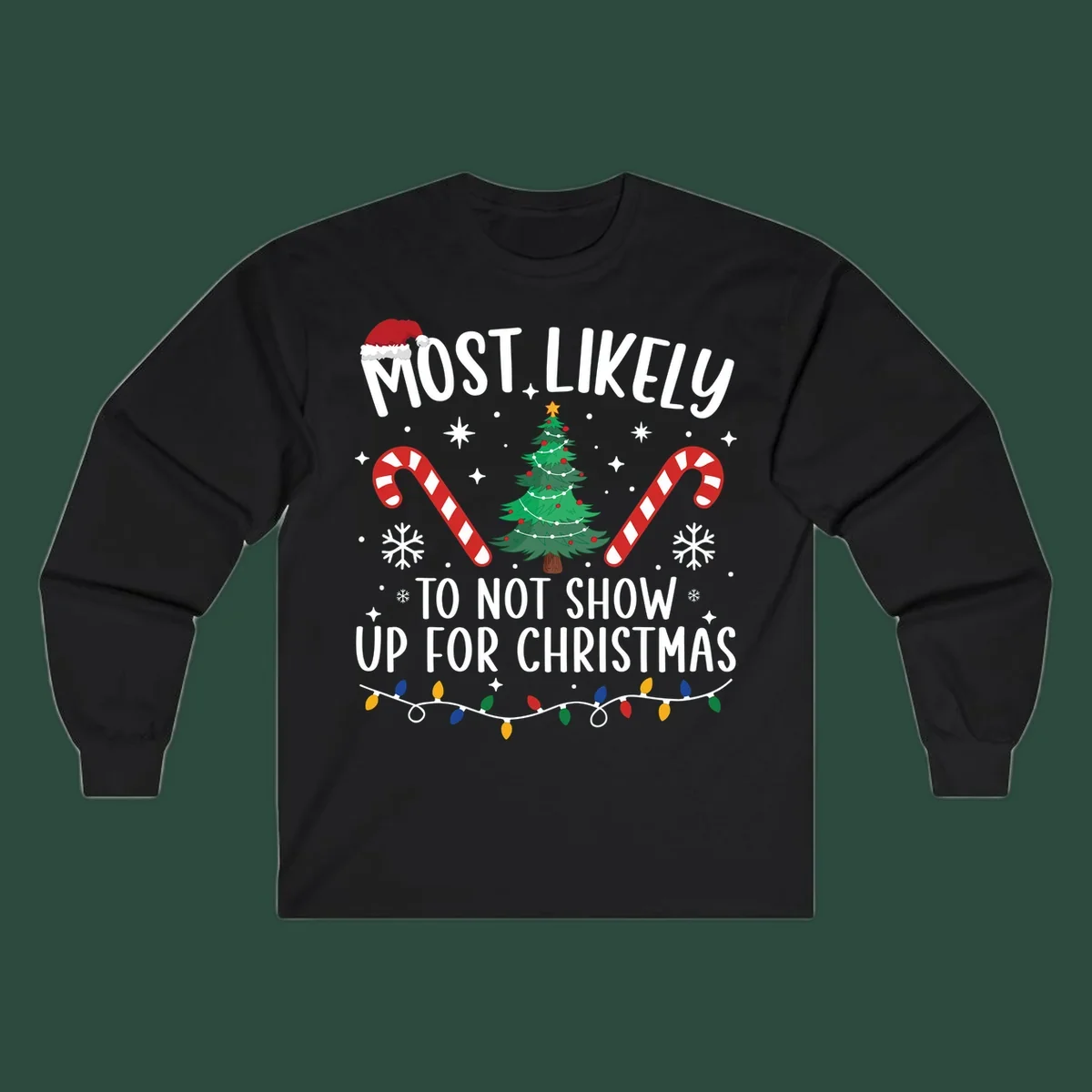 Most Likely To Not Show Up For Christmas text and graphics. Funny holiday design.