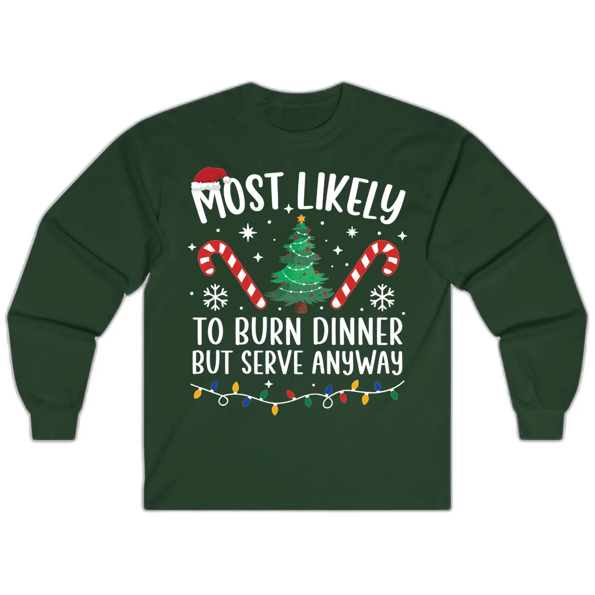 Most Likely To Burn Dinner Shirt Long Sleeve in Forest Green