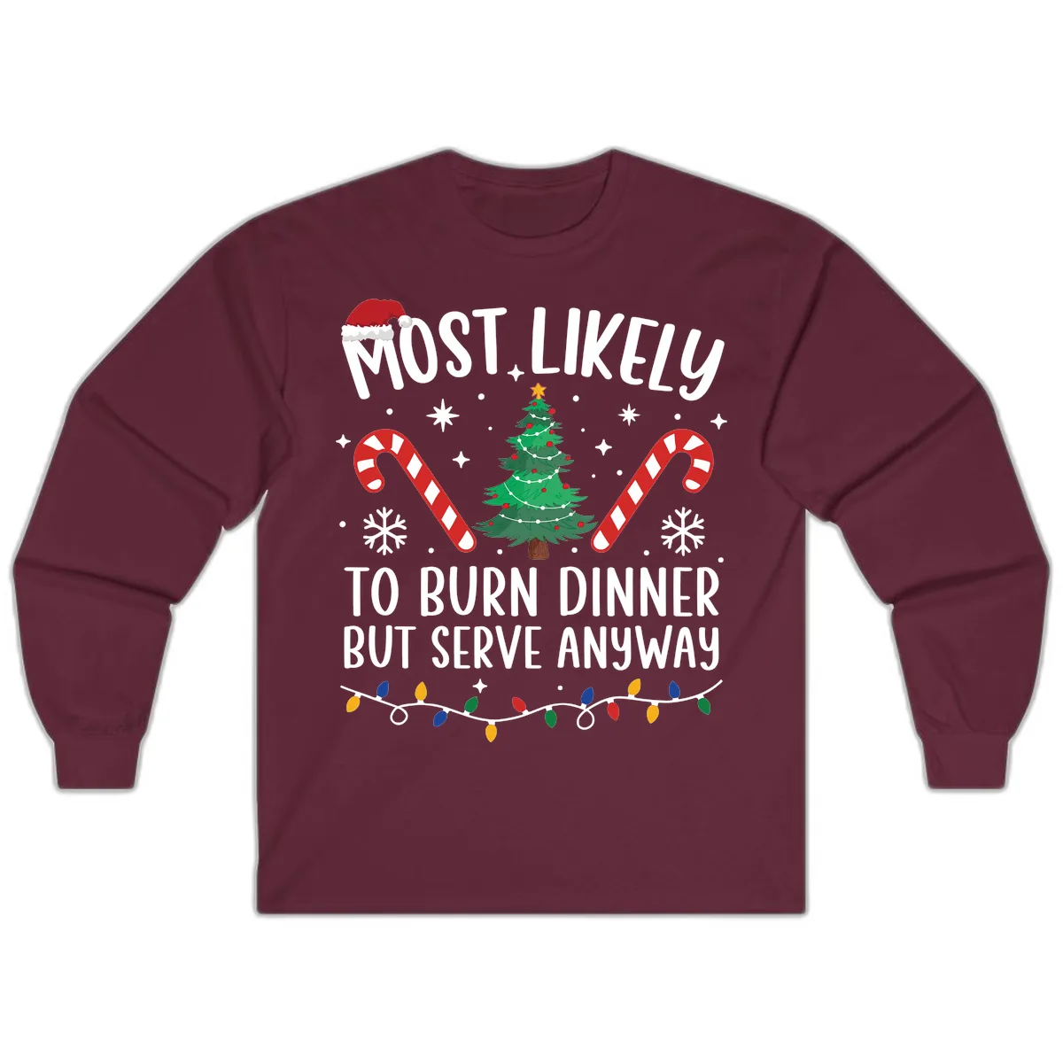 Most Likely To Burn Dinner Shirt Long Sleeve in Maroon