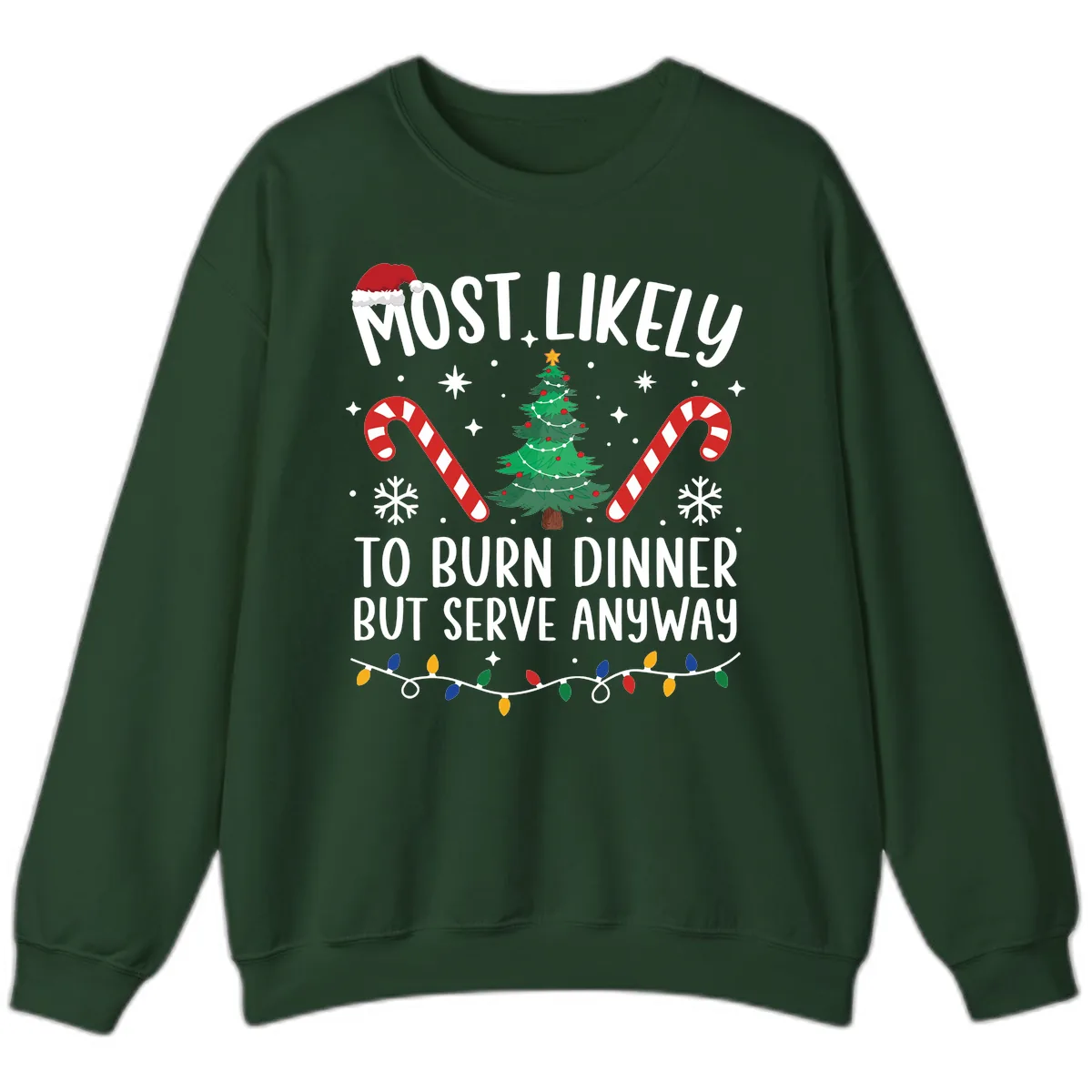 Most Likely To Burn Dinner Shirt Sweatshirt in Forest Green