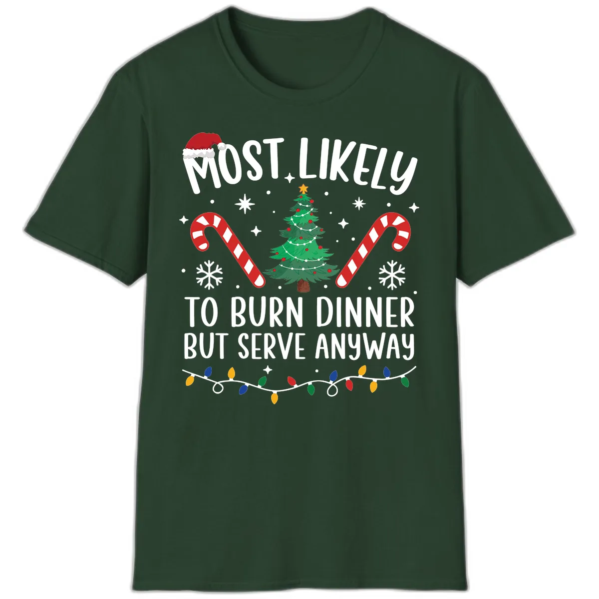 Most Likely To Burn Dinner Shirt T-Shirt in Forest Green