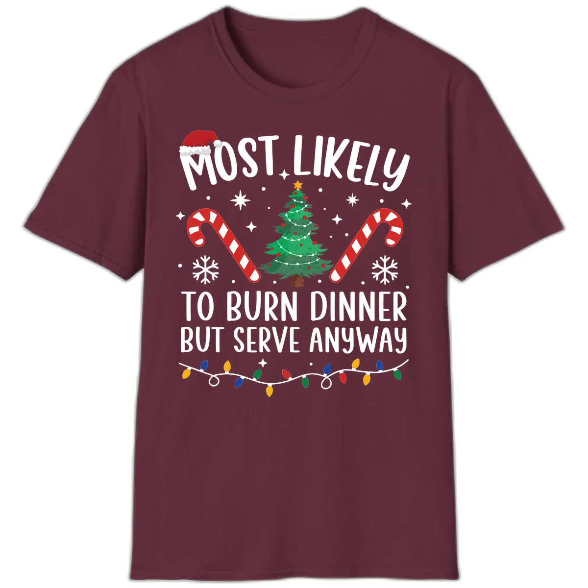 Most Likely To Burn Dinner Shirt T-Shirt in Maroon