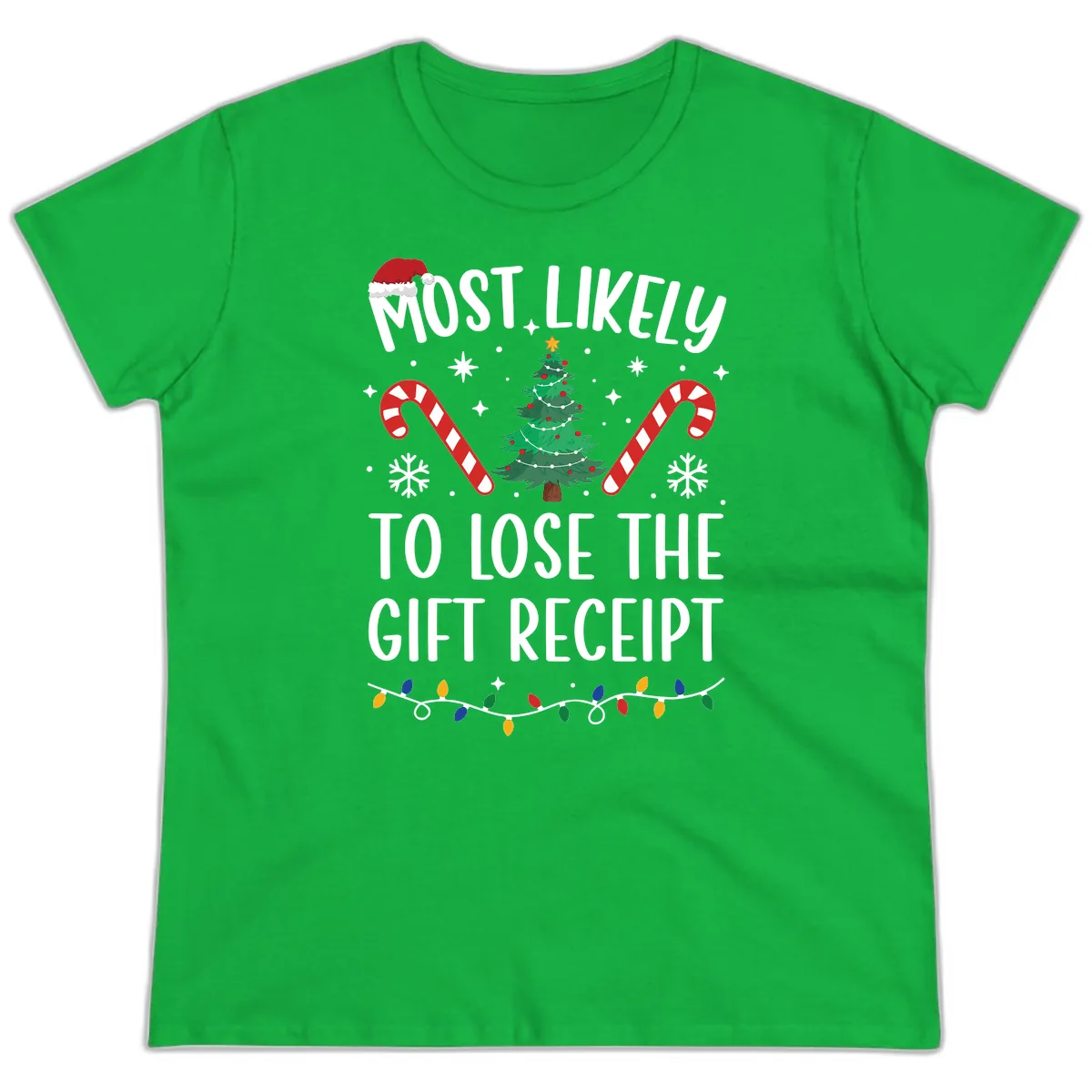 Most Likely To Lose The Gift Receipt Ladies Tee in Irish Green