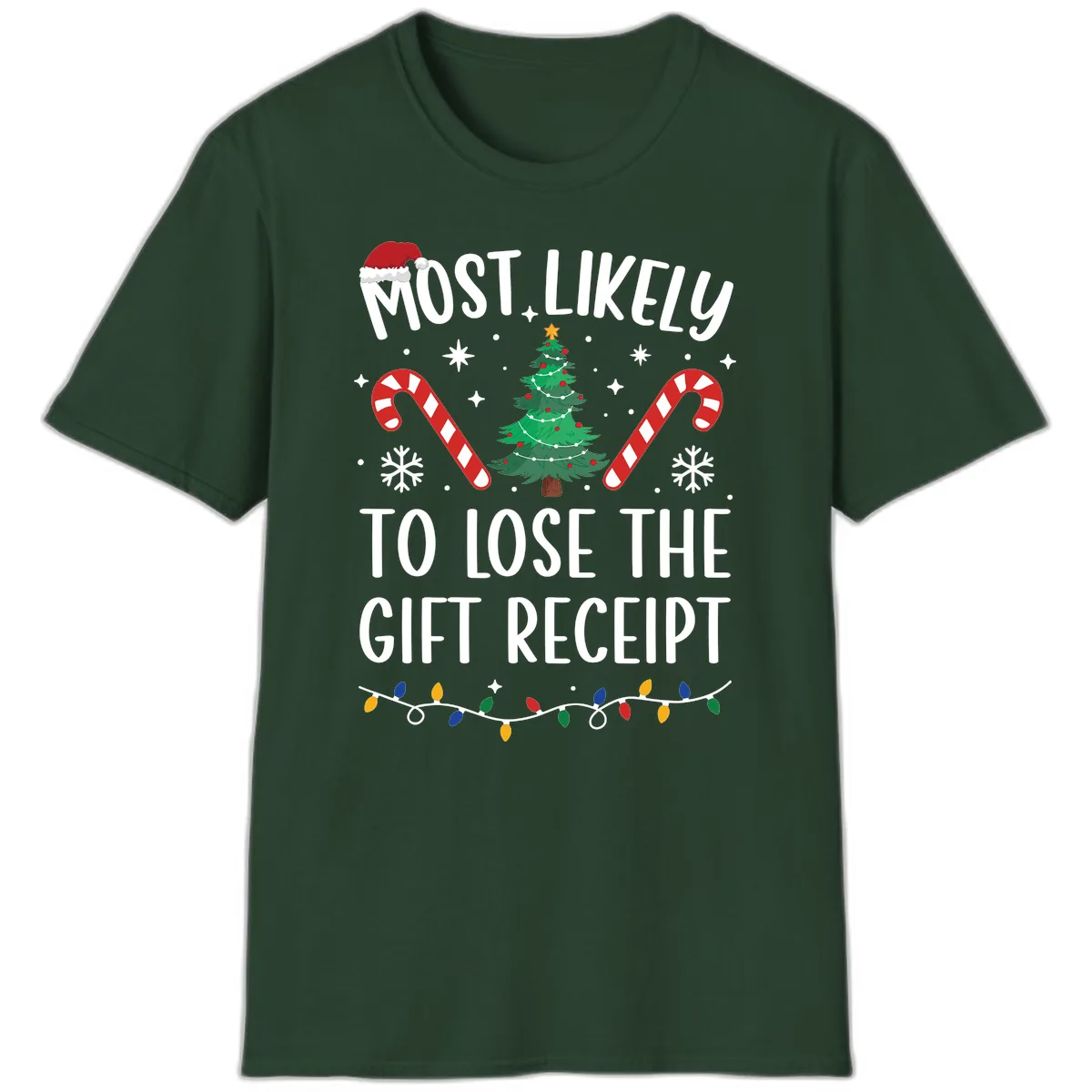 Most Likely To Lose The Gift Receipt T-Shirt in Forest Green