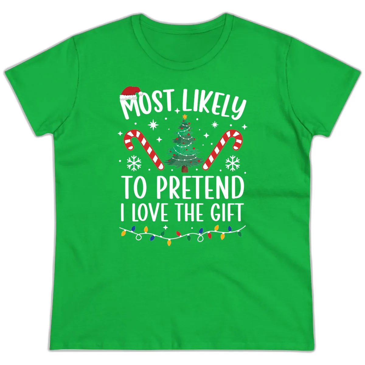 Most Likely To Pretend I Love Gift Ladies Tee in Irish Green