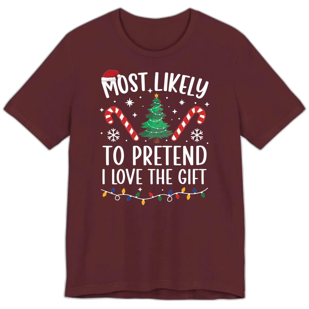 Most Likely To Pretend I Love Gift Premium T-Shirt in Maroon