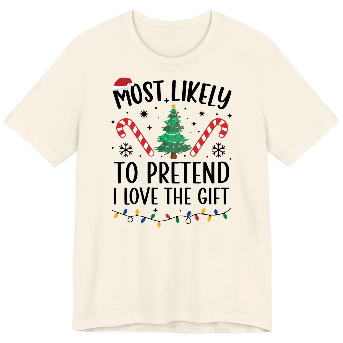 Most Likely To Pretend I Love Gift Premium T-Shirt in Natural