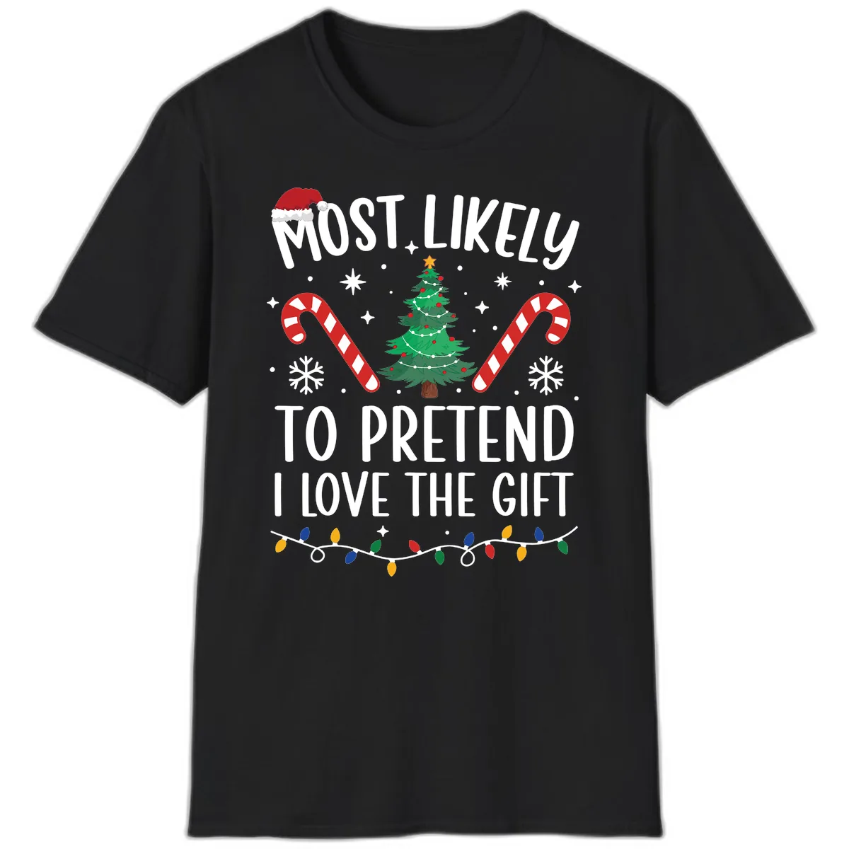 Most Likely To Pretend I Love Gift T-Shirt in Black