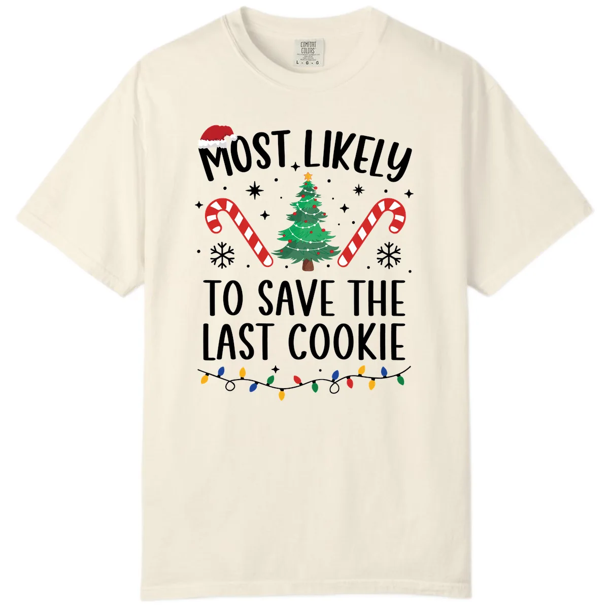Most Likely To Save The Last Cookie Comfort Color in Ivory