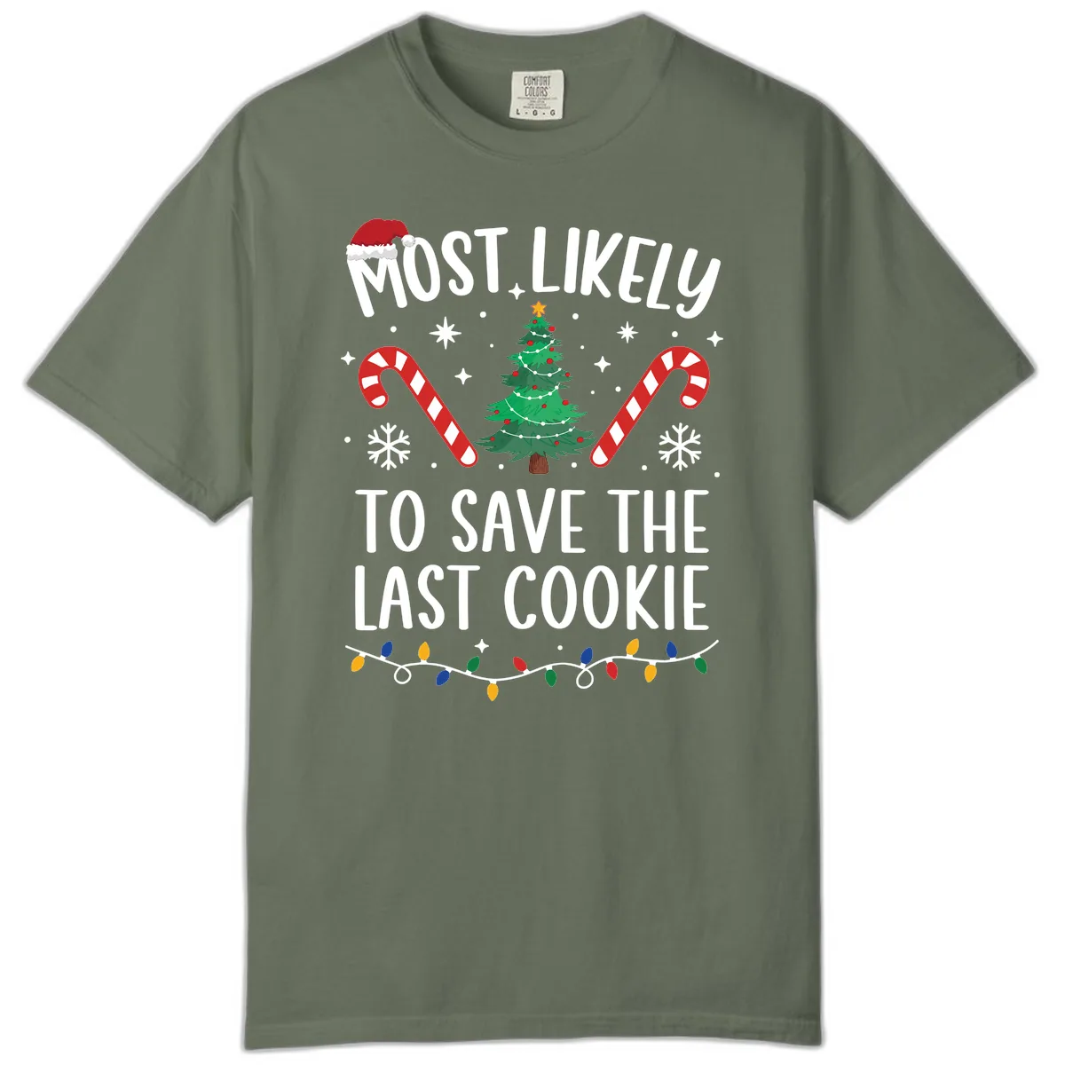 Most Likely To Save The Last Cookie Comfort Color in Moss