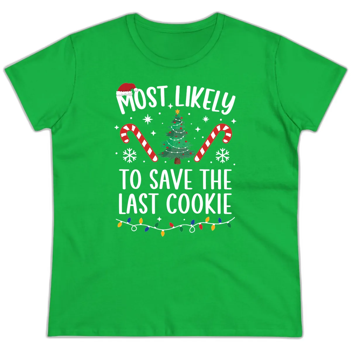 Most Likely To Save The Last Cookie Ladies Tee in Irish Green