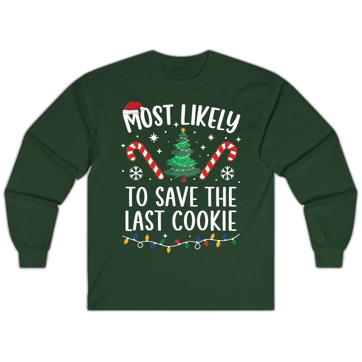 Most Likely To Save The Last Cookie Long Sleeve in Forest Green