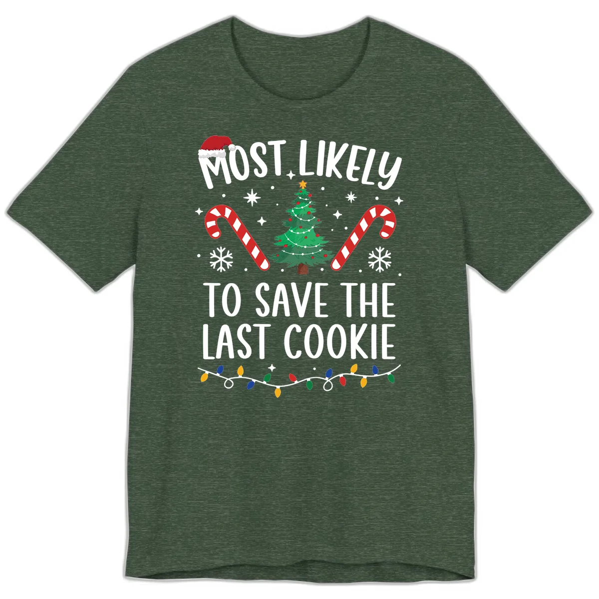 Most Likely To Save The Last Cookie Premium T-Shirt in Heather Forest