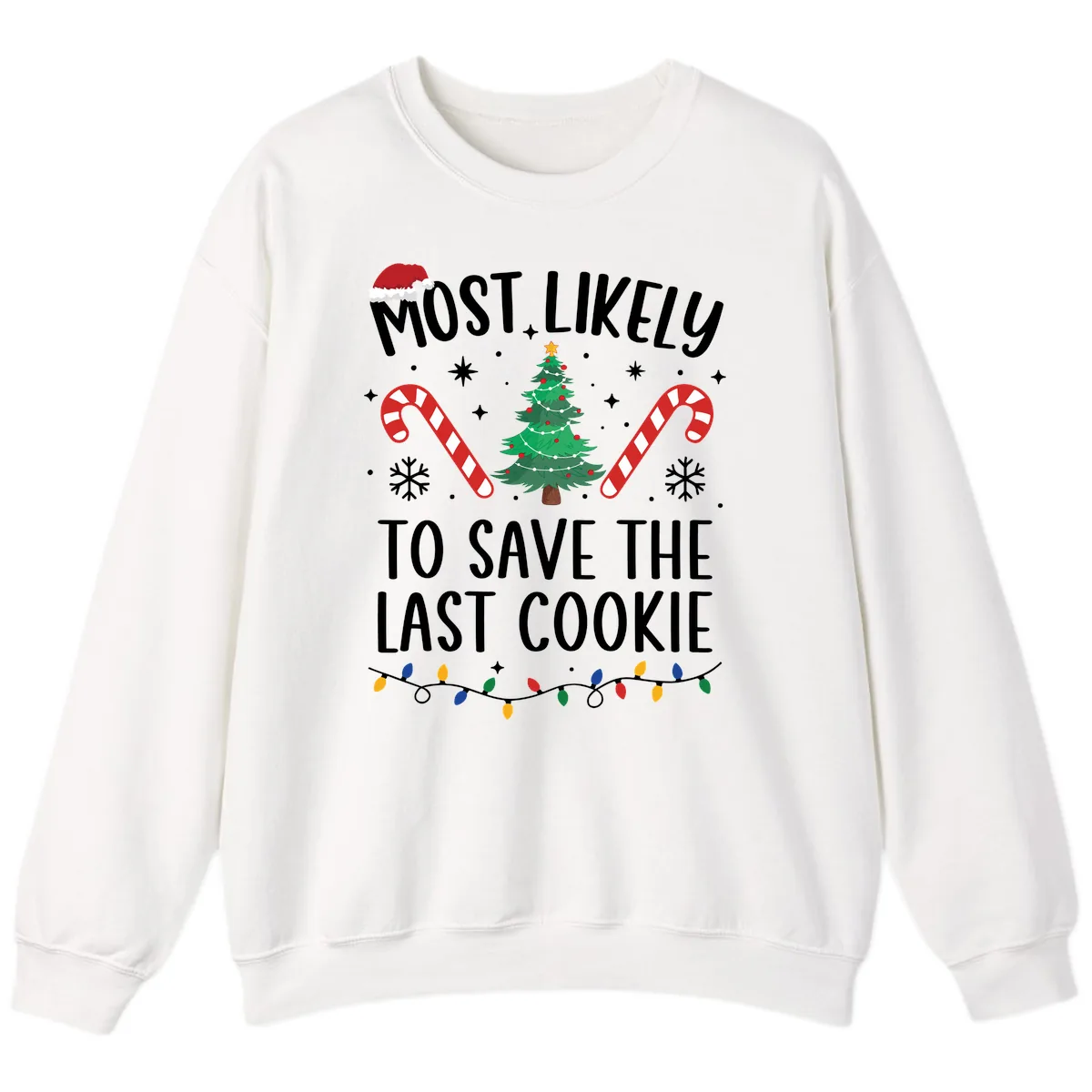 Most Likely To Save The Last Cookie Sweatshirt in White