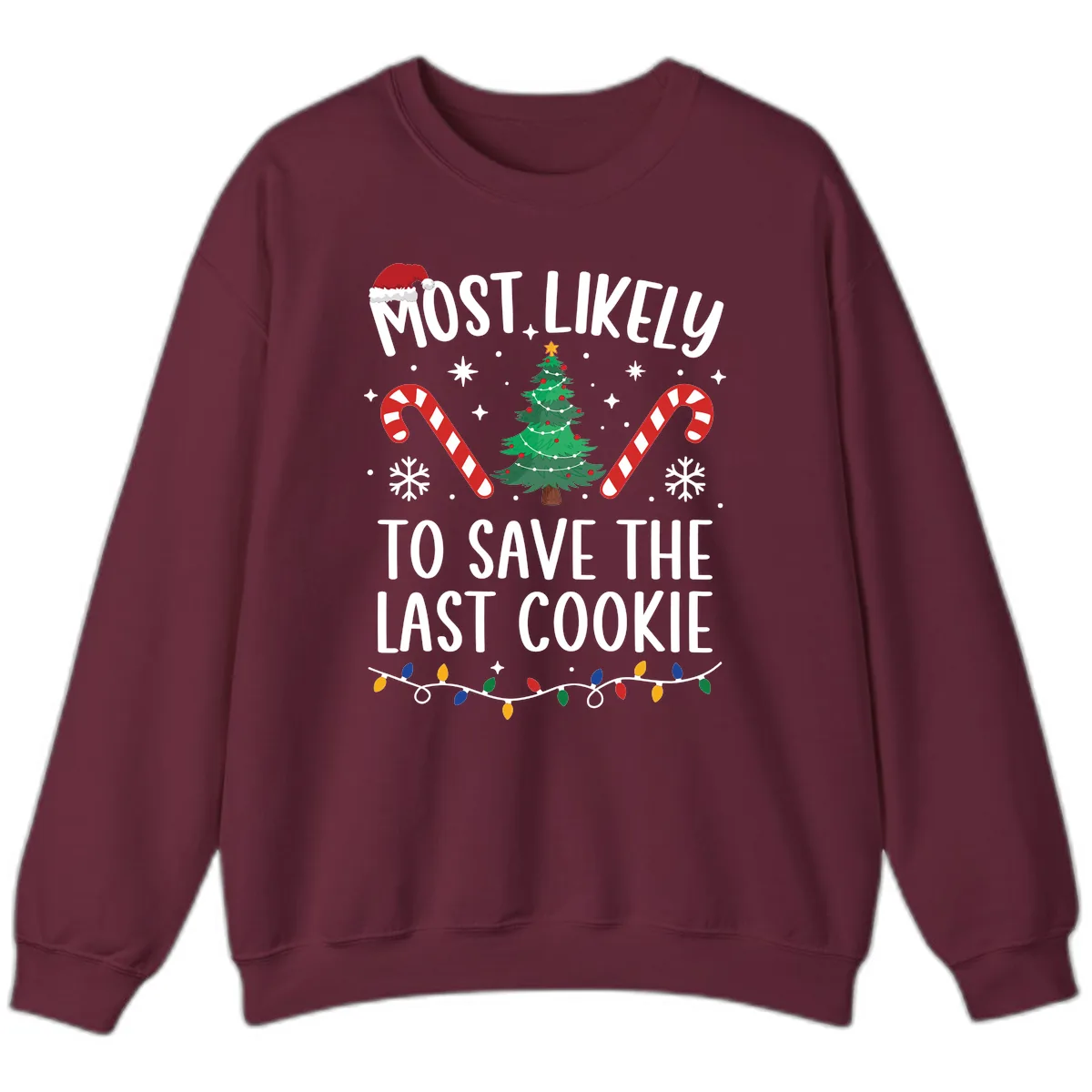 Most Likely To Save The Last Cookie Sweatshirt in Maroon