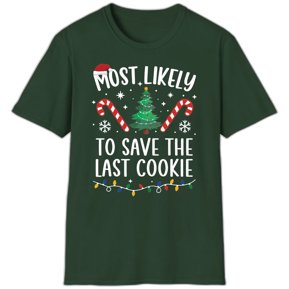 Most Likely To Save The Last Cookie T-Shirt in Forest Green