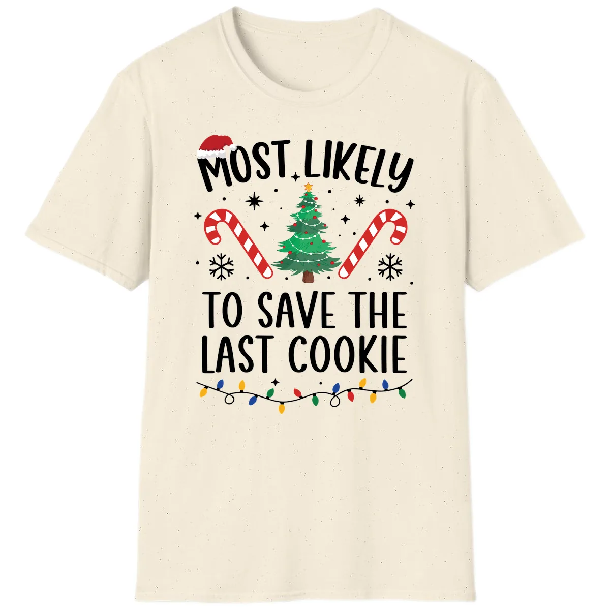 Most Likely To Save The Last Cookie T-Shirt in Natural
